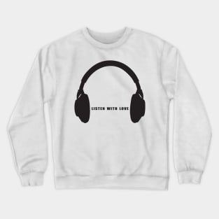 Listen with love Crewneck Sweatshirt